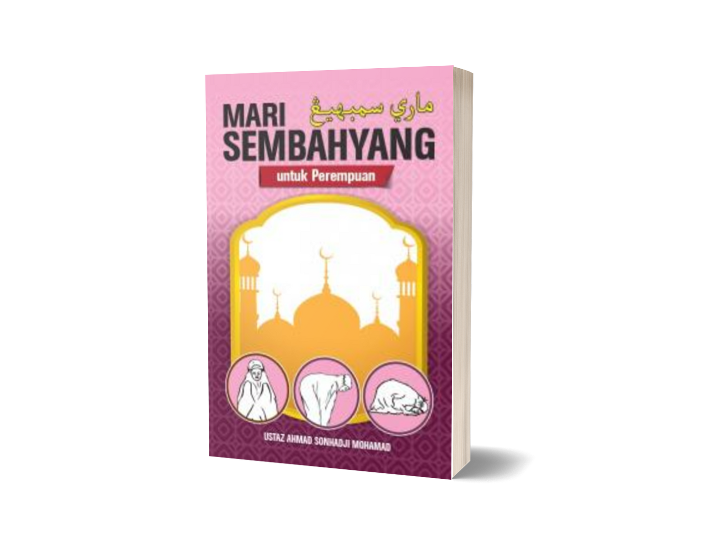 Mari Sembahyang Perempuan / Ustaz Ahmad Sonhadji Mohamad