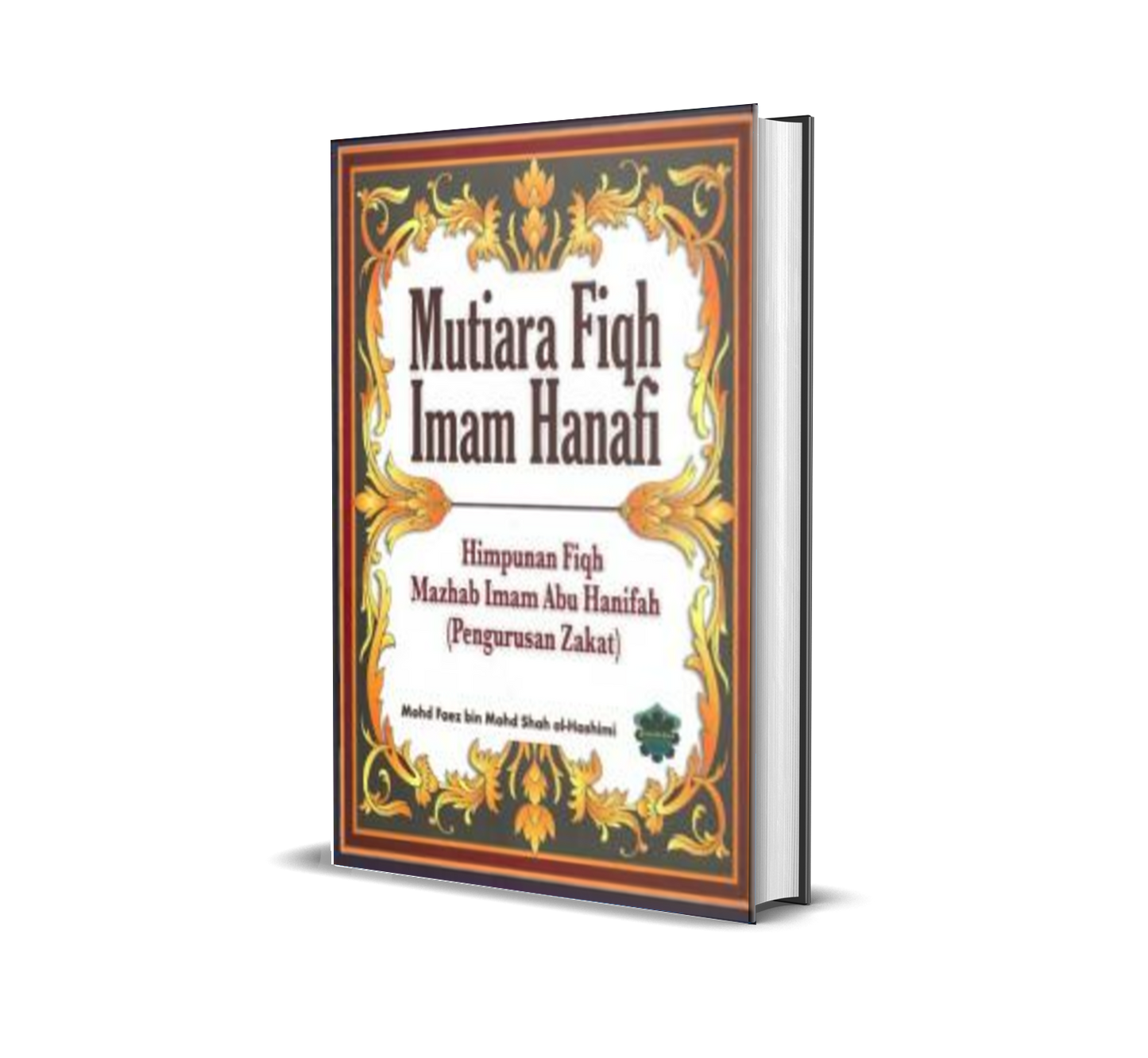 Mutiara Fiqh Imam Hanafi : Himp Fiqh Mazhab Imam Abu Hanifah ( Pengurusan Zakat ) ( H/C )