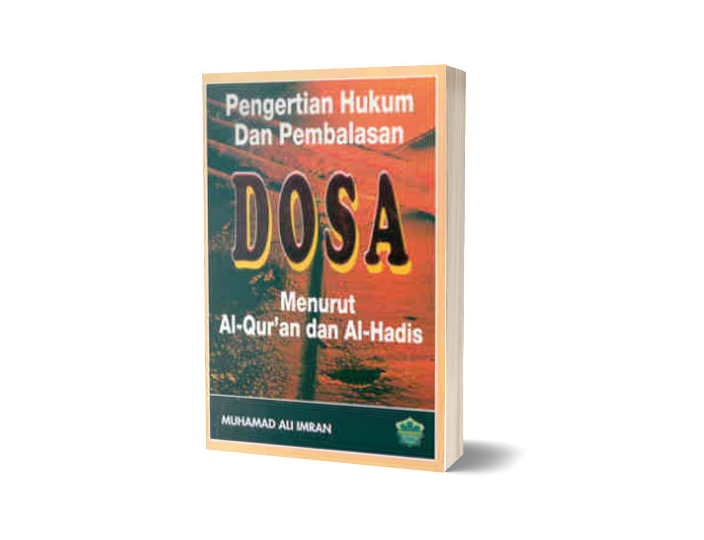 Pengertian Hukum Dan Pembalasan Dosa Menurut Al-Qur'an dan Al-Hadis