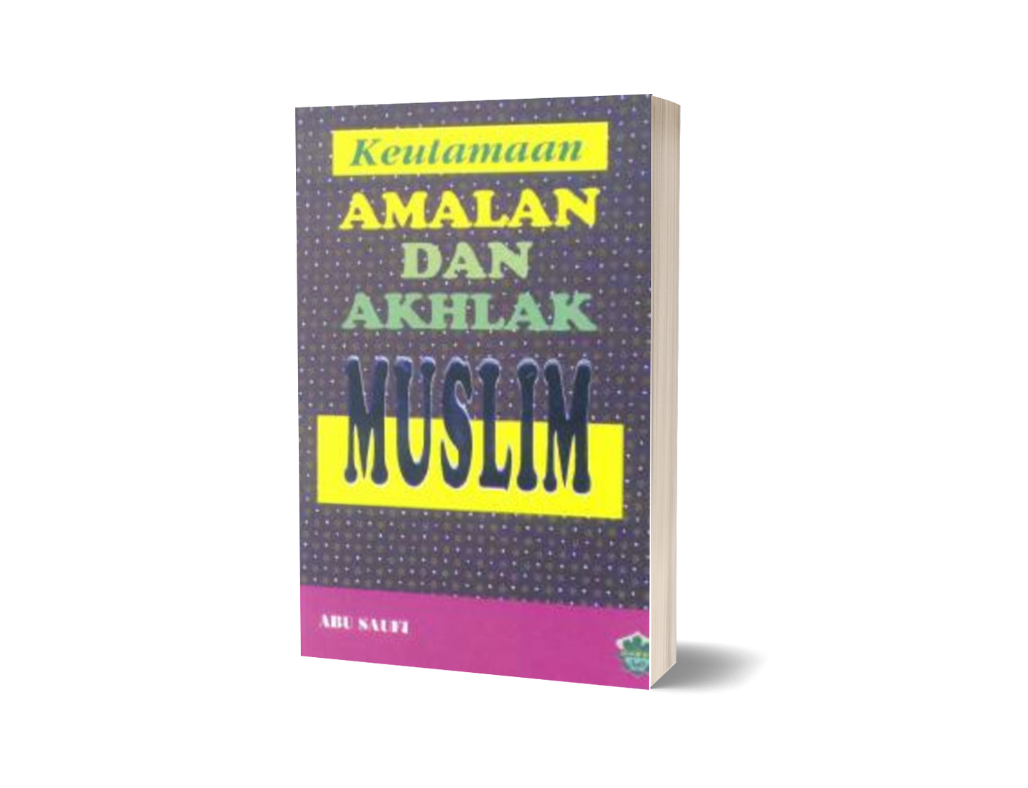 Keutamaan Amalan Dan Akhlak Muslim
