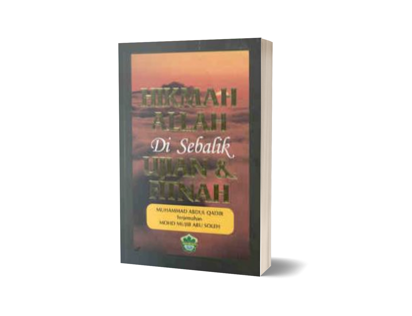 Hikmah Allah Di Sebalik Ujian & Fitnah