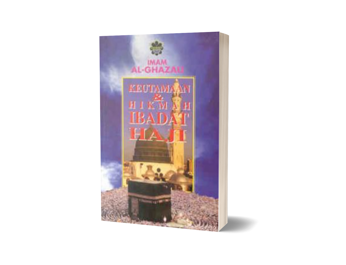 Keutamaan & Hikmah Ibadat Haji