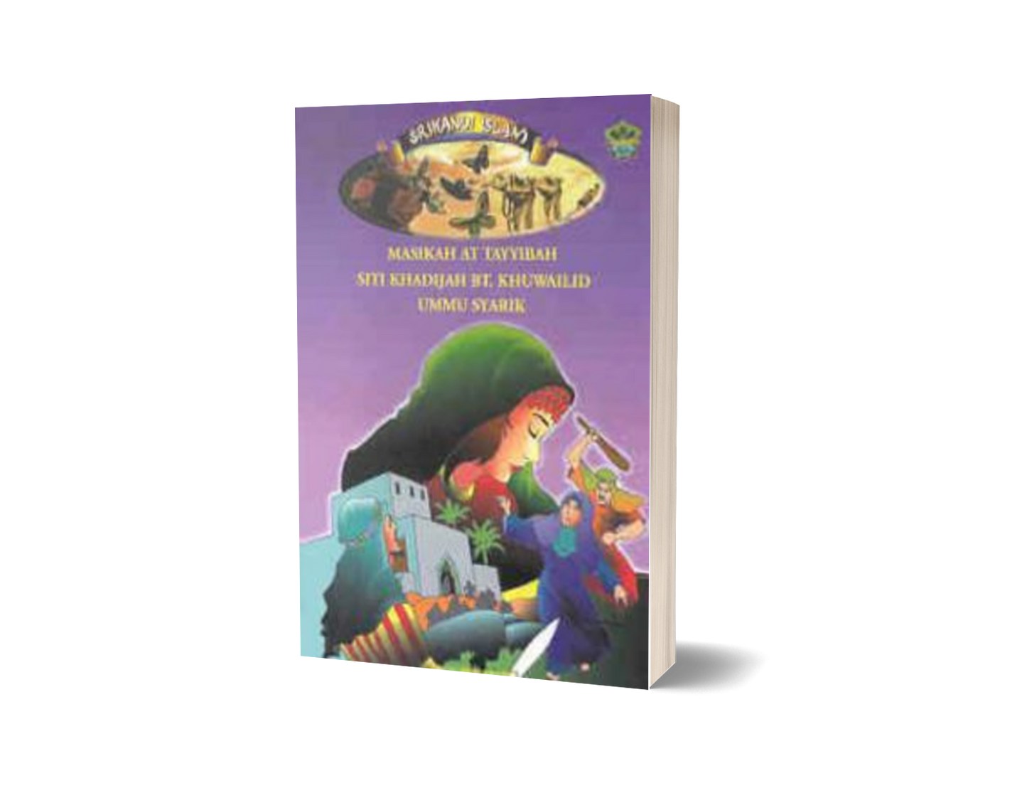 Siri Srikandi Islam: Masikah At Tayyibah, ...