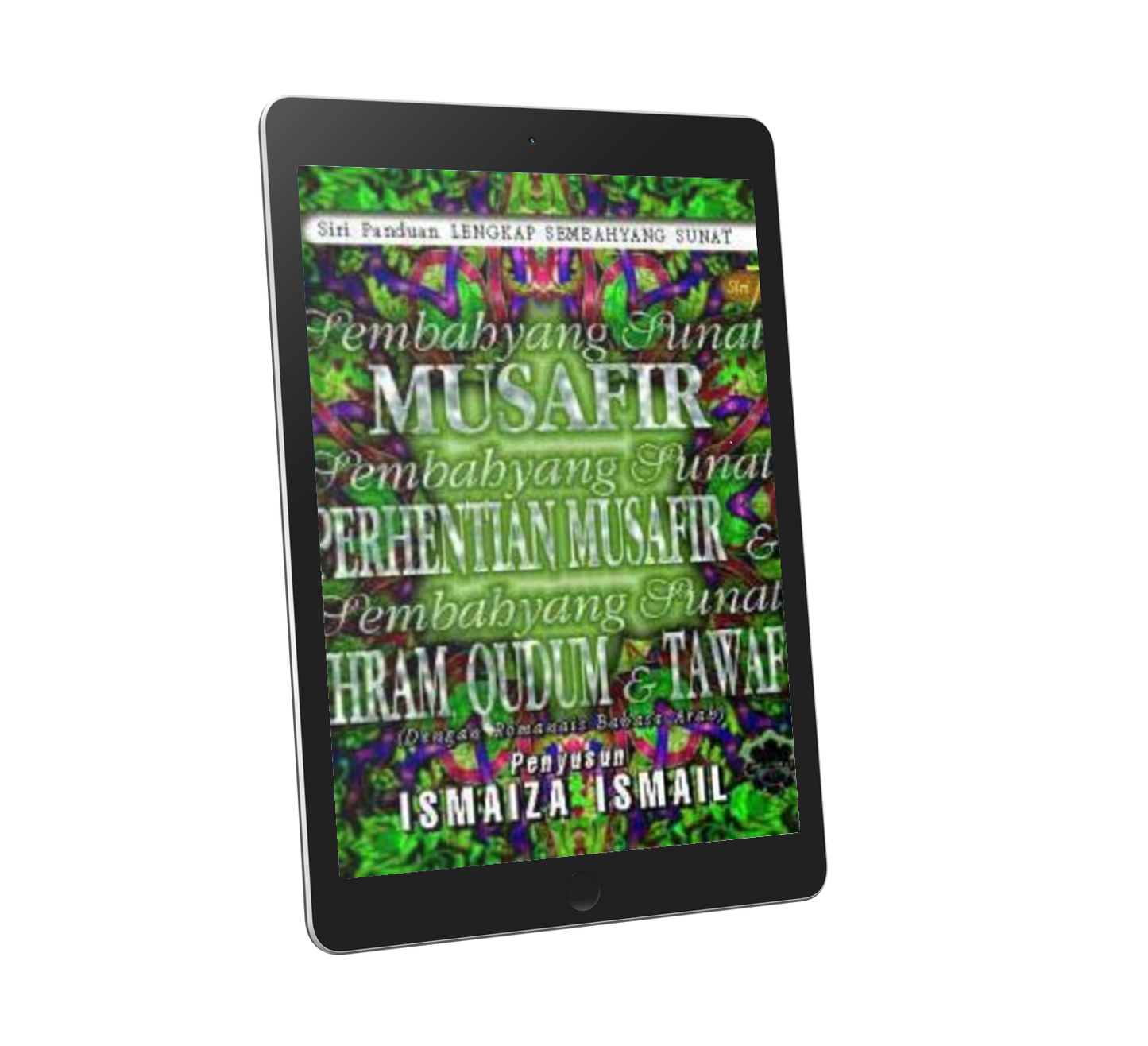 Panduan Lengkap Sembahyang Sunat Siri 7: Sembahyang Sunat Musafir, Perhentian Musafir, Ihram, Qudum & Tawaf