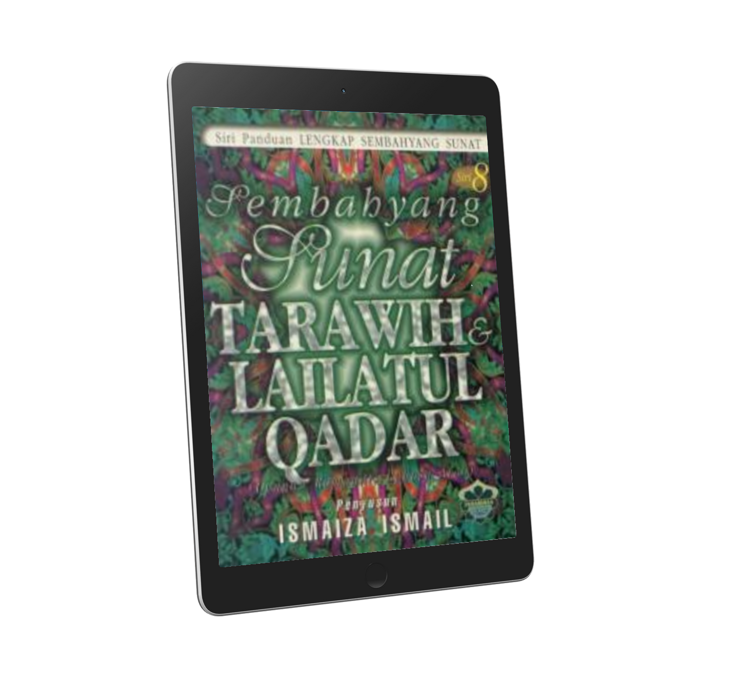 Panduan Lengkap Sembahyang Sunat Siri 8: Sembahyang Sunat Tarawih & Lailatul Qadar