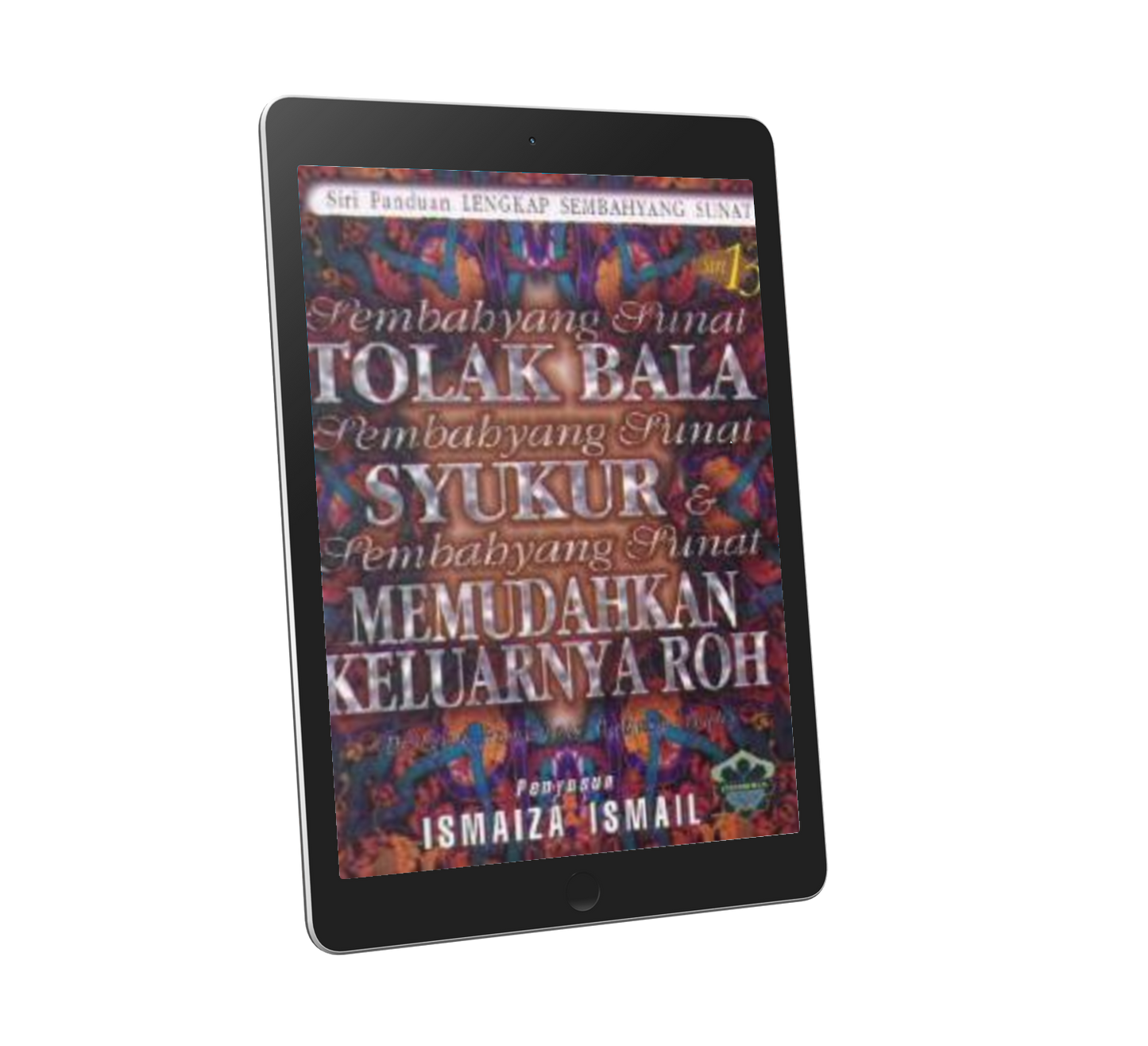 Panduan Lengkap Sembahyang Sunat Siri 13: Sembahyang Sunat Tolak Bala, Syukur & Memudahkan Keluarnya Roh