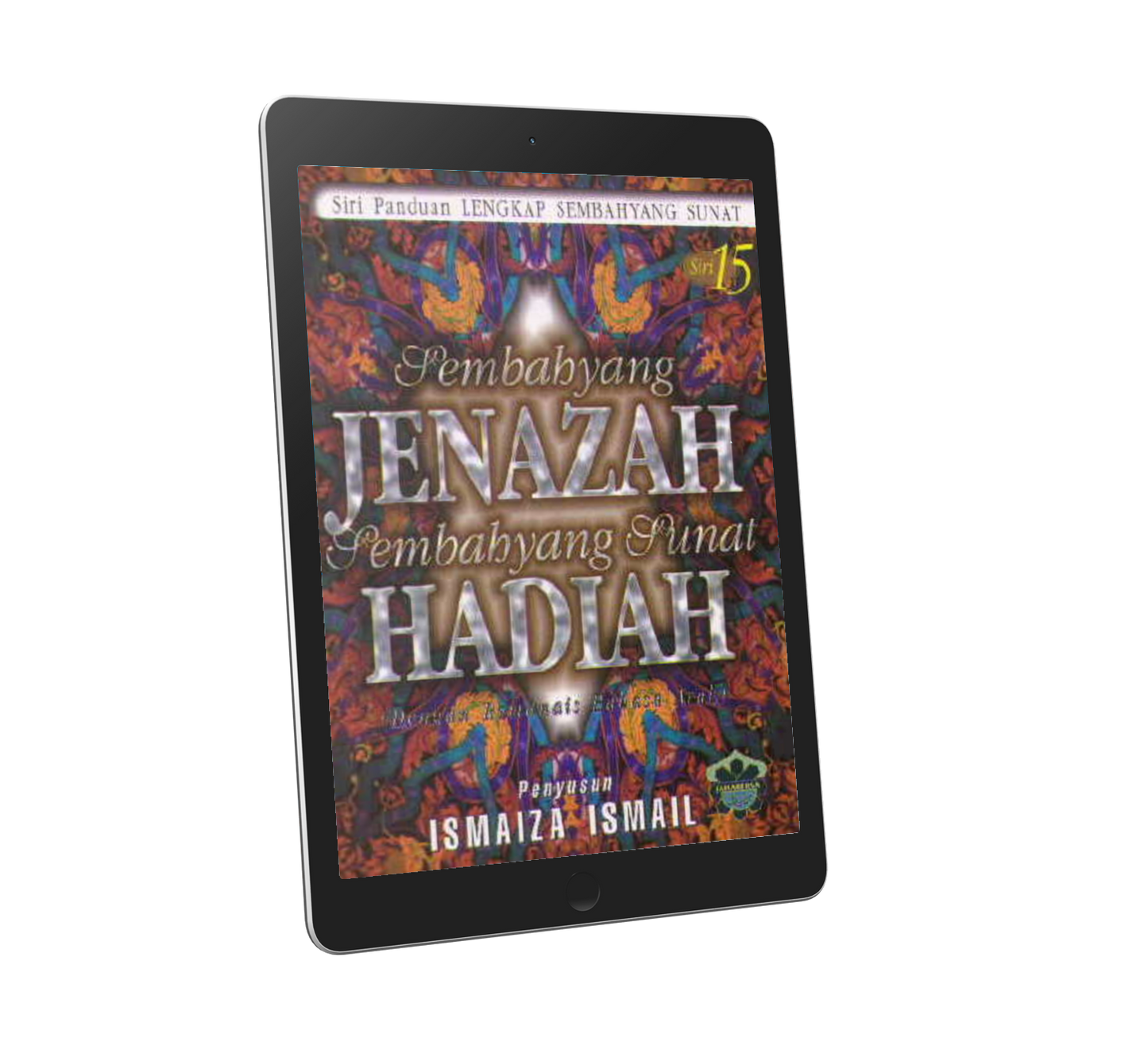 Panduan Lengkap Sembahyang Sunat Siri 15: Sembahyang Jenazah & Sembahyang Sunat Hadiah