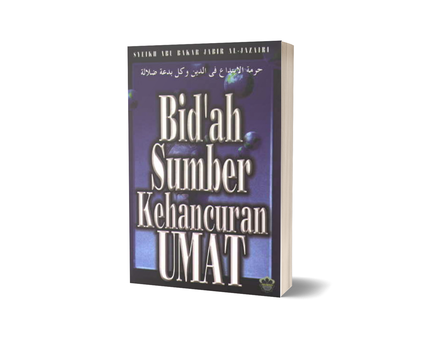 Bid'ah Sumber Kehancuran Umat