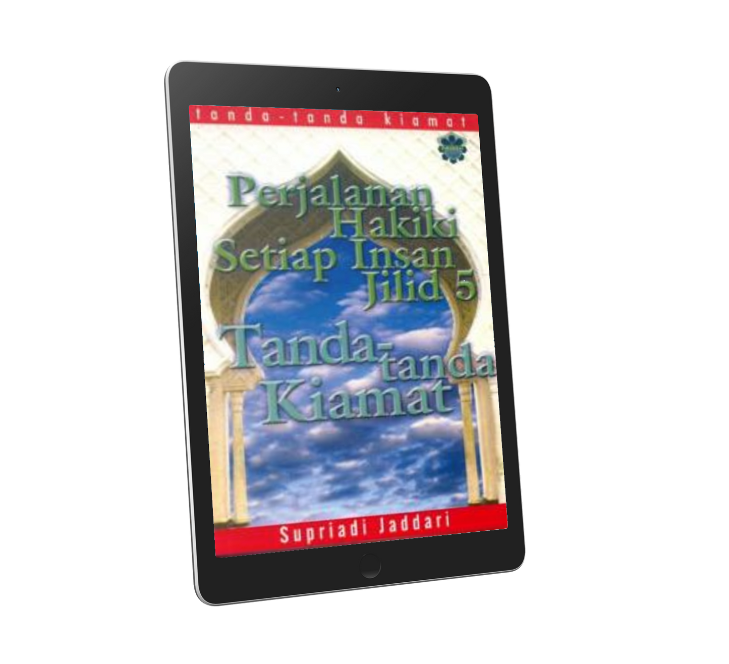 Perjalanan Hakiki Setiap Insan Jilid 5 -Tanda-tanda Kiamat
