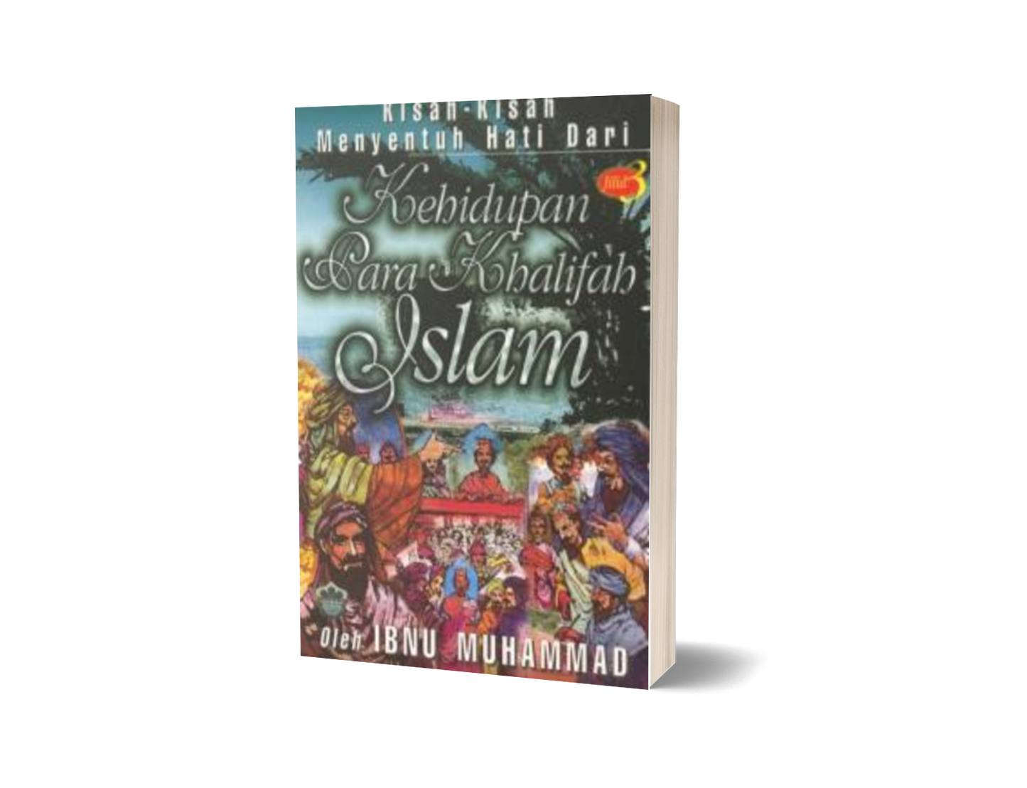 Kisah-Kisah Menyentuh Hati - Kehidupan Para Khalifah Islam - Jilid 3