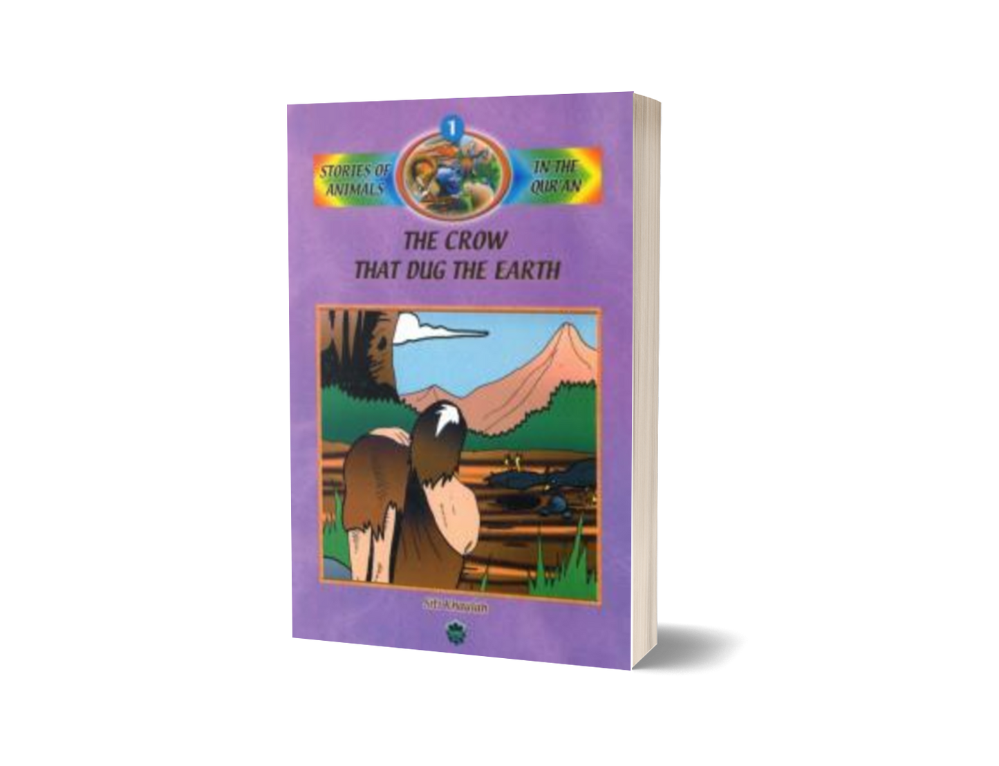 Stories Of Animals In The Quran Bk 1 : The Crow That Dug The Earth