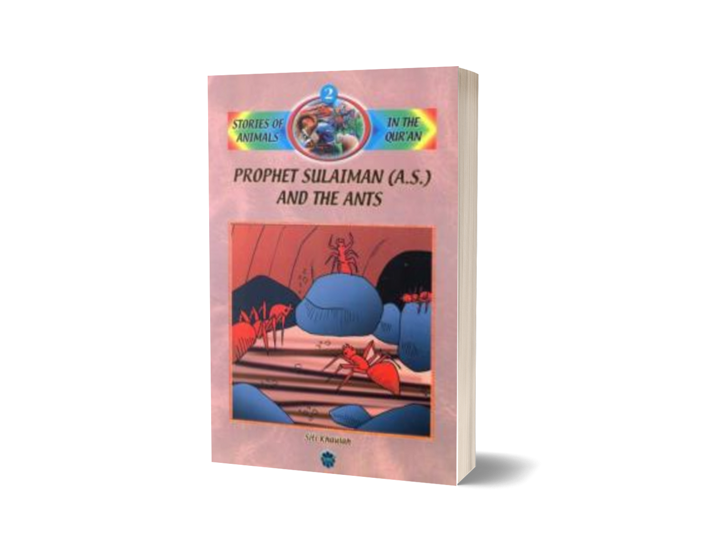 Stories Of Animals In The Quran Bk 2 : Prophet Sulaiman (A.S) And The Ants