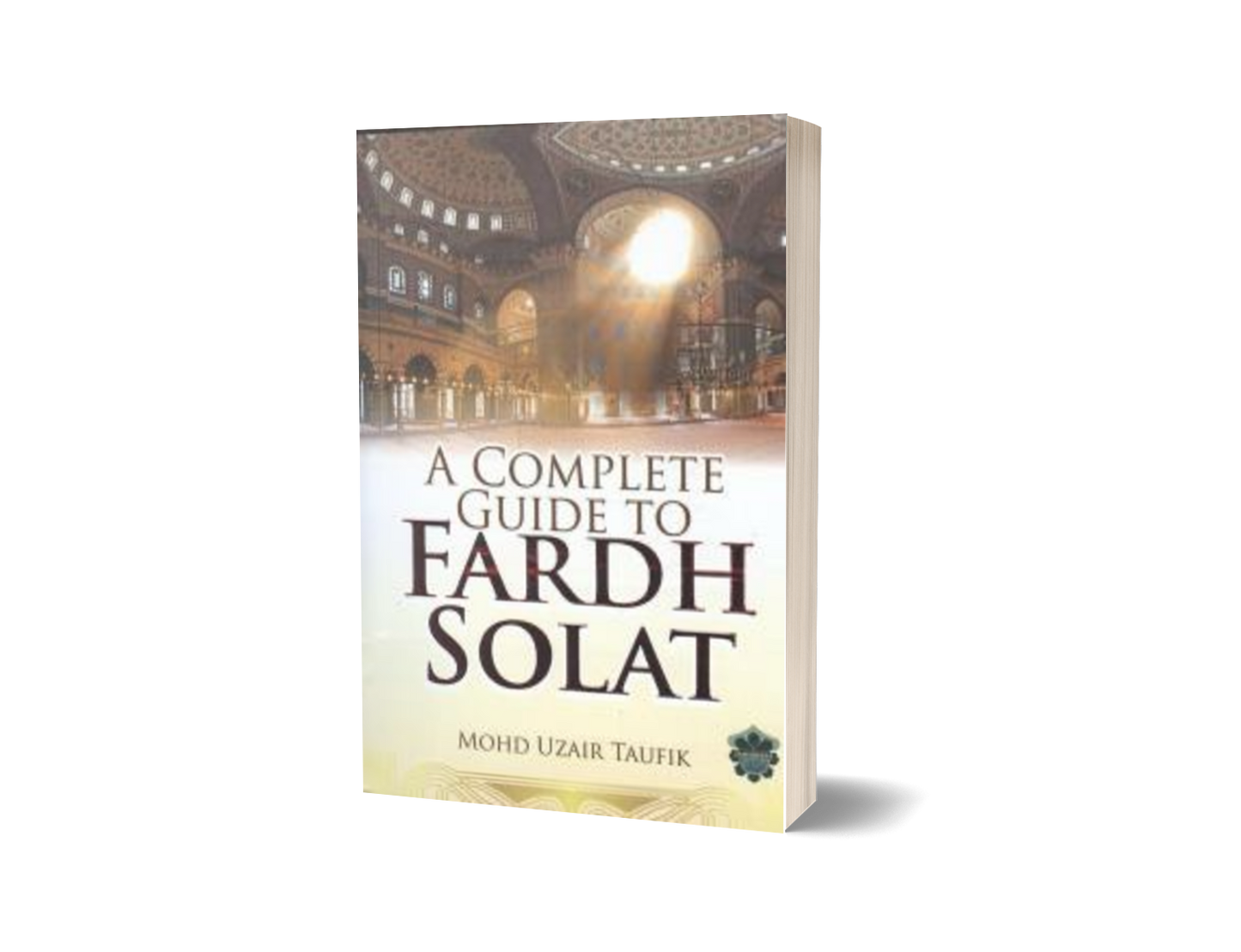 A Complete Guide To Fardh Solat / Sm