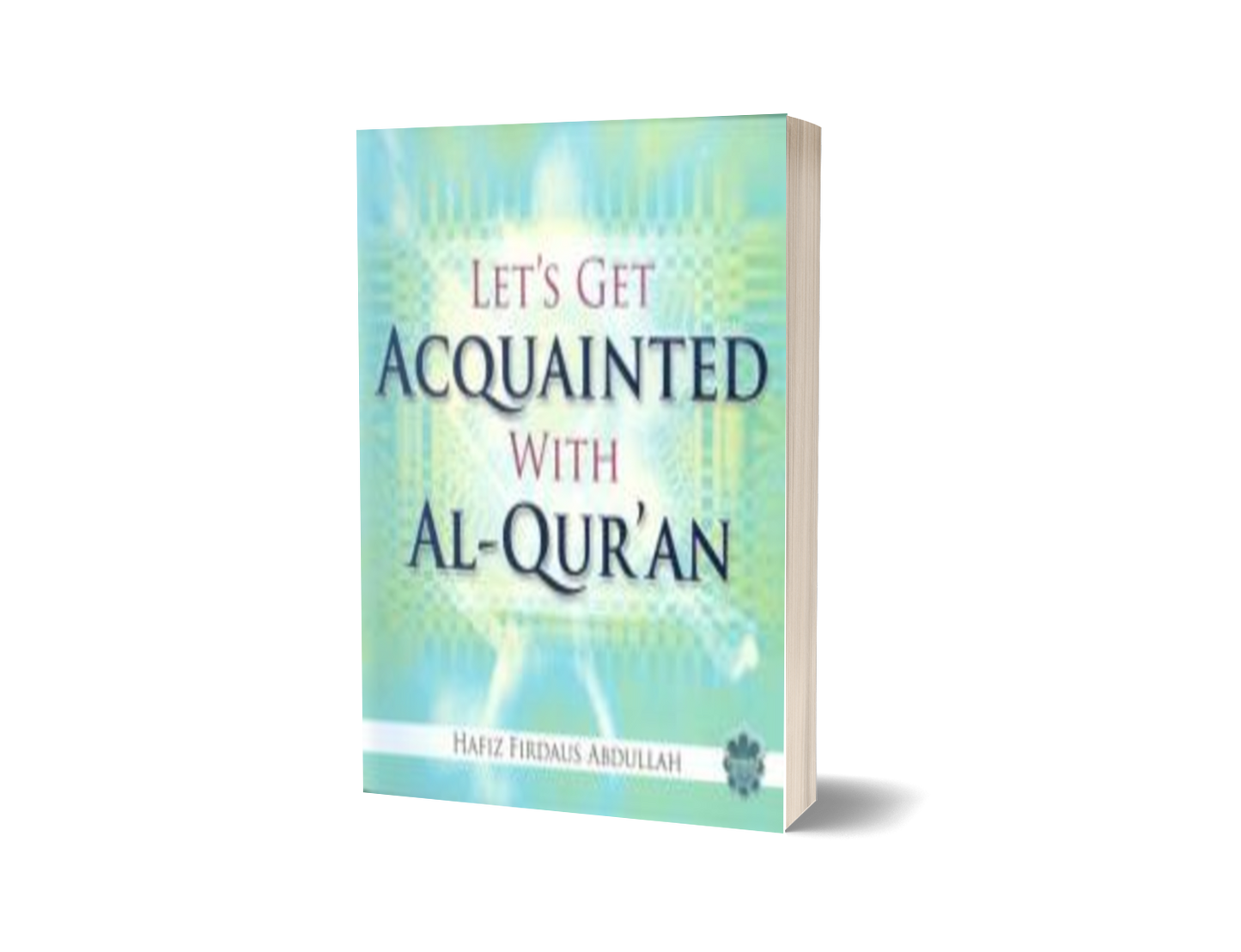 Let's Get Acquainted With Al-Qur'an