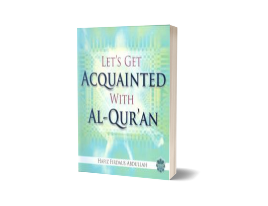 Let's Get Acquainted With Al-Qur'an