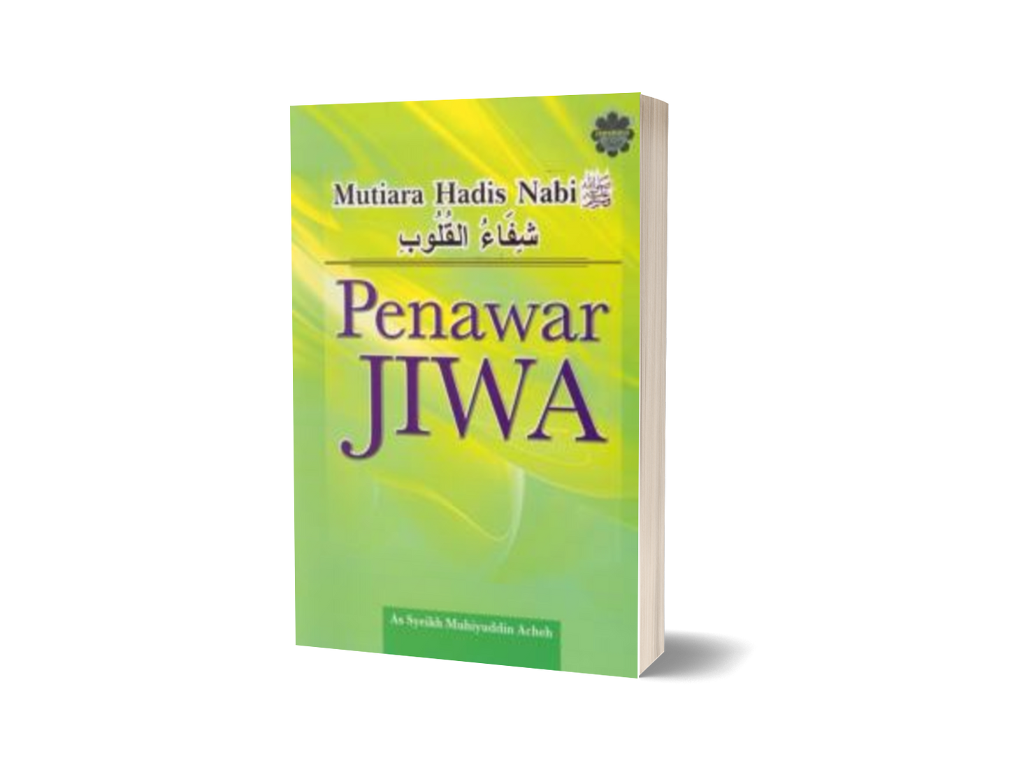 Mutiara Hadis Nabi : Penawar Jiwa (Shifa Ul-Qulub)