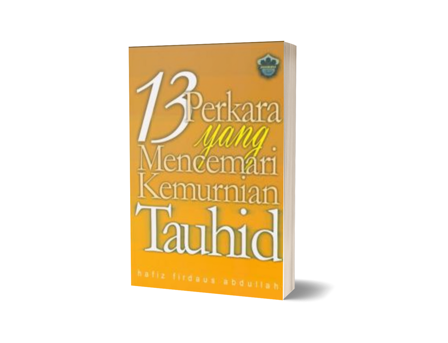 13 Perkara Yang Mencemari Kemurnian Tauhid