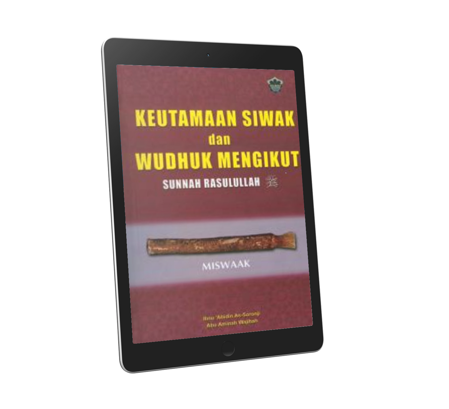 Keutamaan Siwak Dan Wudhuk Mengikut Sunnah Rasulullah SAW