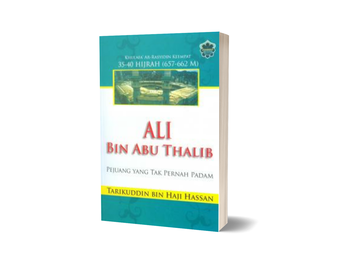 Ali Bin Abu Thalib : Pejuang Yang Tak Pernah Padam (Med)