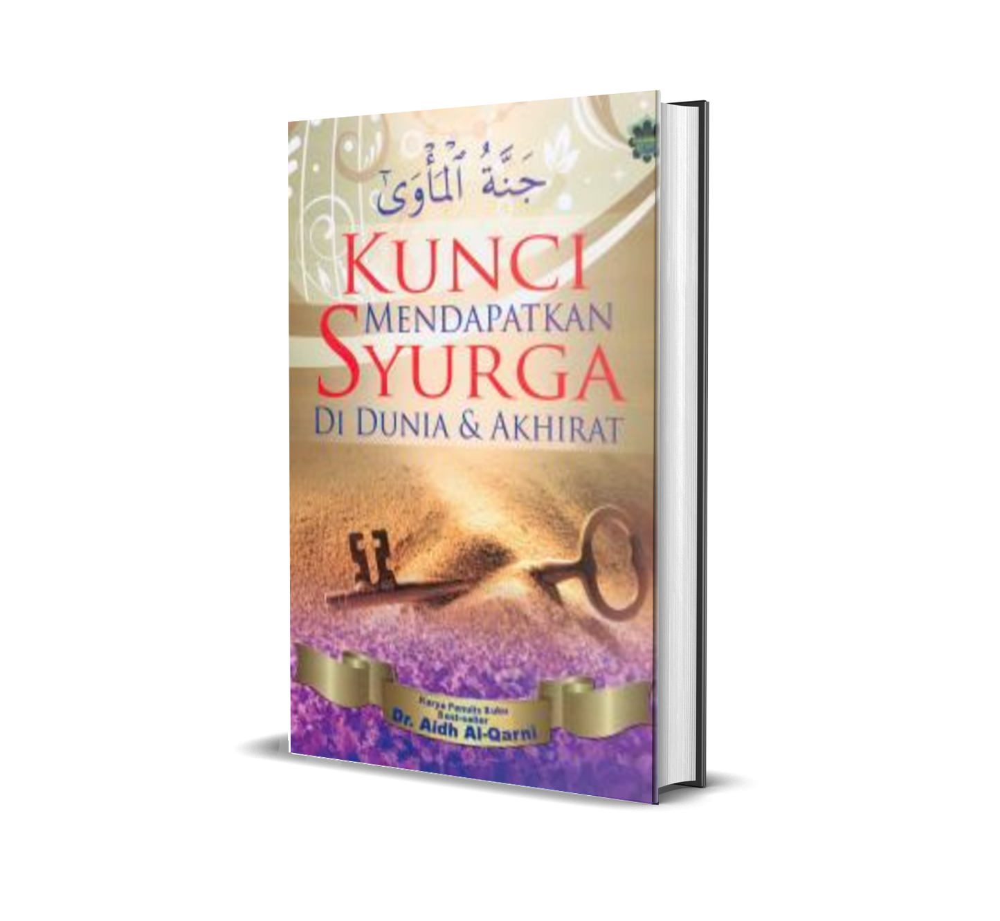 Kunci Mendapatkan Syurga Di Dunia & Akhirat