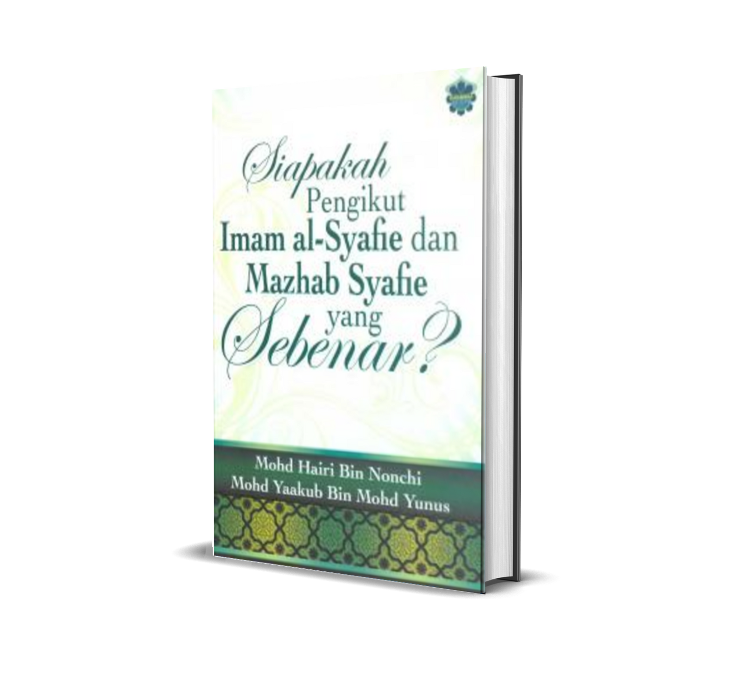 Siapakah Pengikut Imam al-Syafie dan Mazhab Syafie Yang Sebenar?