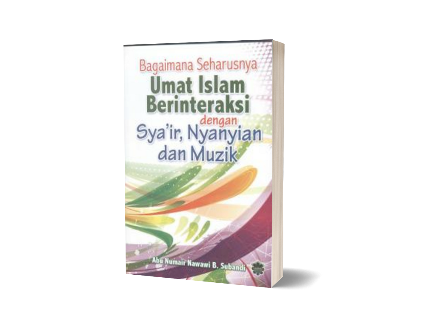 Bagaimana Seharusnya Umat Islam Berinteraksi Dengan Sya'ir , Nyanyian dan Muzik