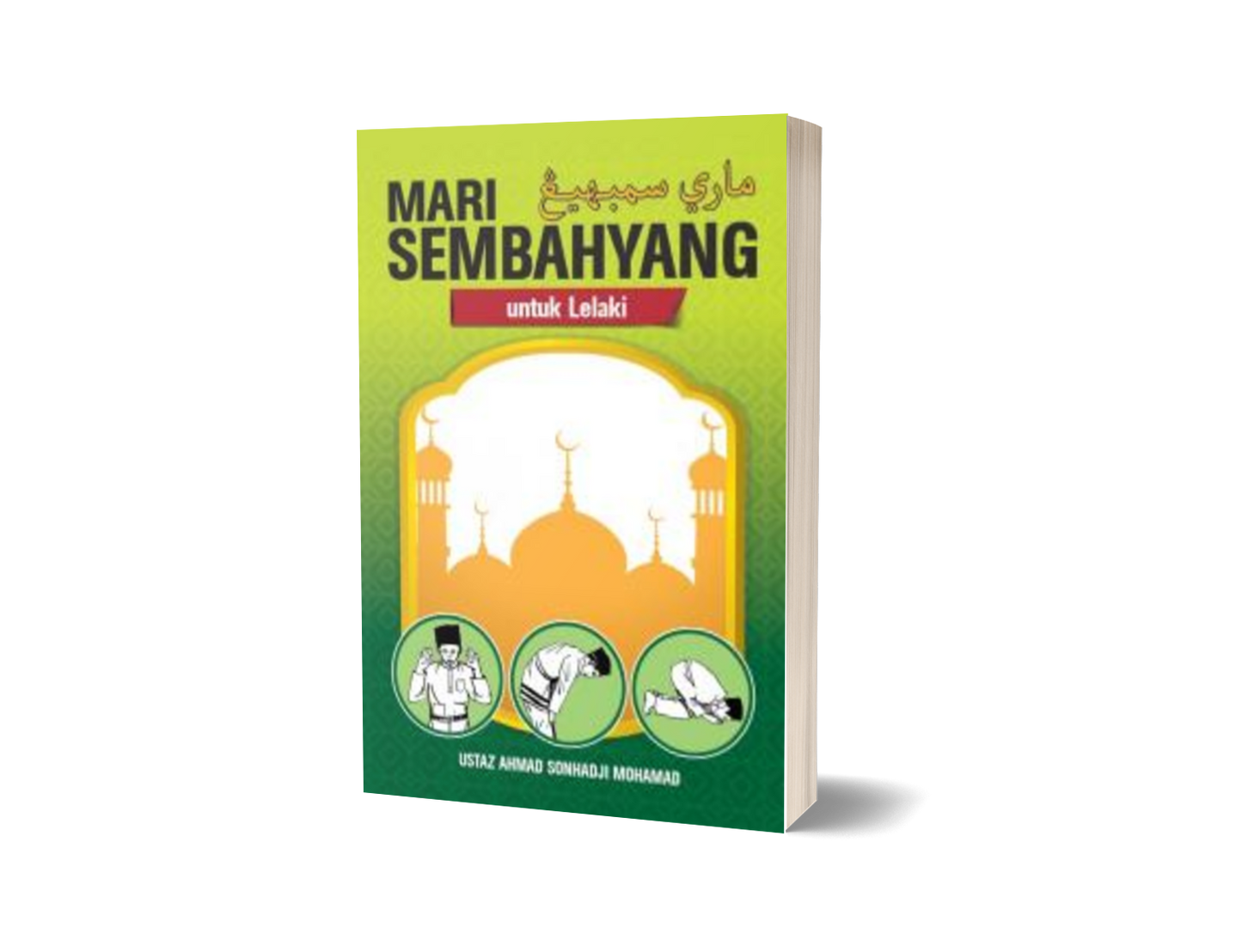 Mari Sembahyang Lelaki / Ustaz Ahmad Sonhadji Mohamad