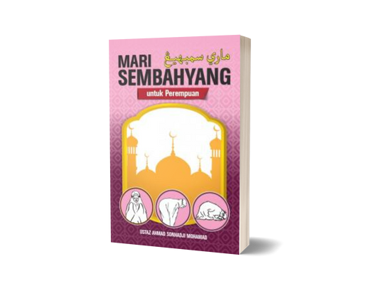 Mari Sembahyang Perempuan / Ustaz Ahmad Sonhadji Mohamad