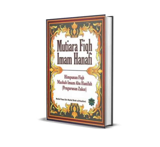 Mutiara Fiqh Imam Hanafi : Himp Fiqh Mazhab Imam Abu Hanifah ( Pengurusan Zakat ) ( H/C )