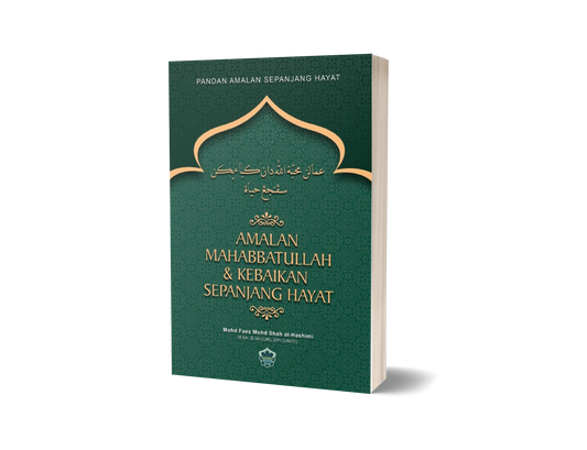 Amalan Mahabbatullah & Kebaikan Sepanjang Hayat