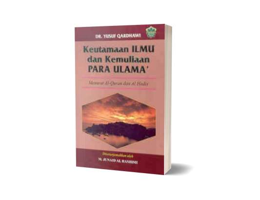 Keutamaan Ilmu Dan Kemuliaan Para Ulama