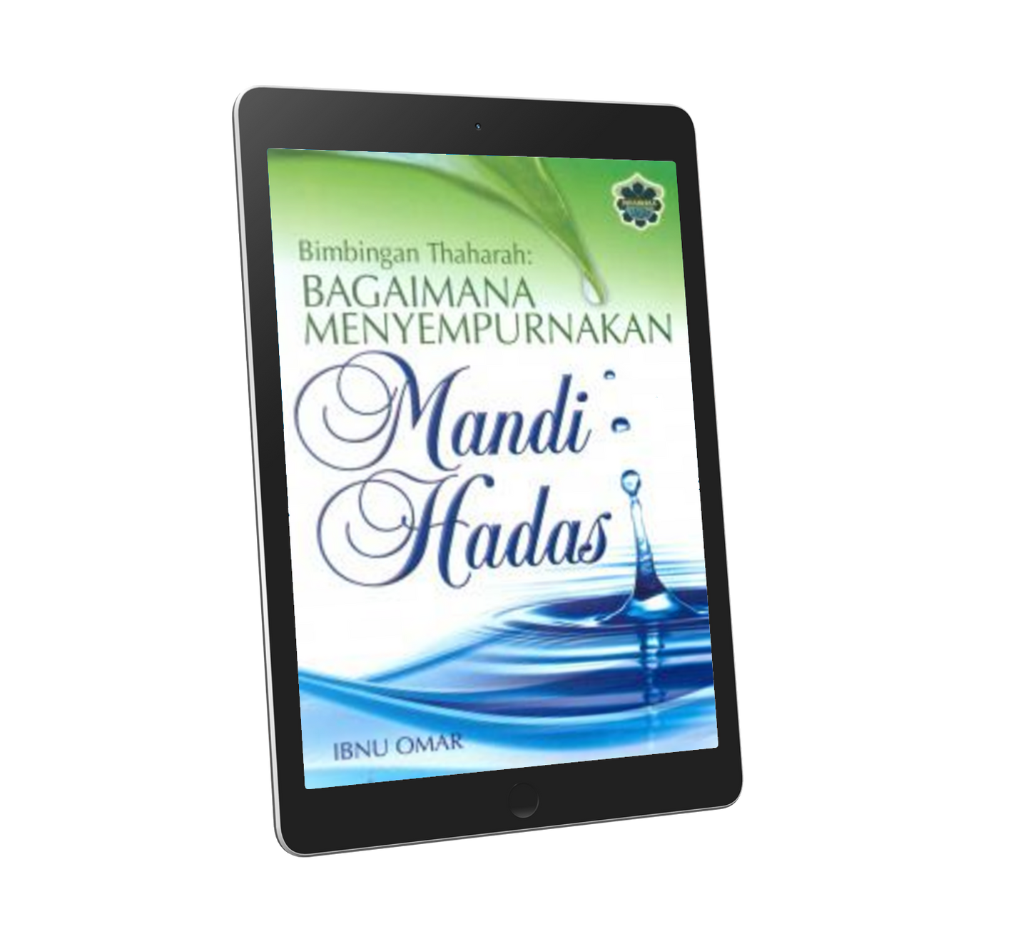 Bimbingan Thaharah: Bagaimana Menyempurnakan Mandi Hadas