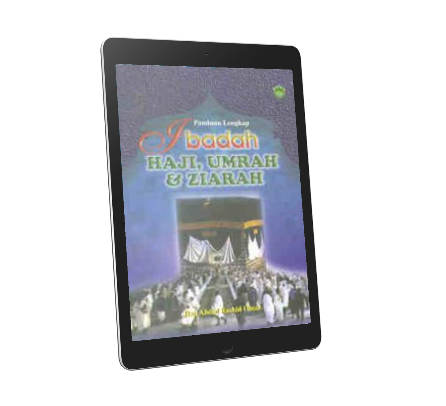 Panduan Lengkap Ibadah Haji, Umrah & Ziarah (sm)