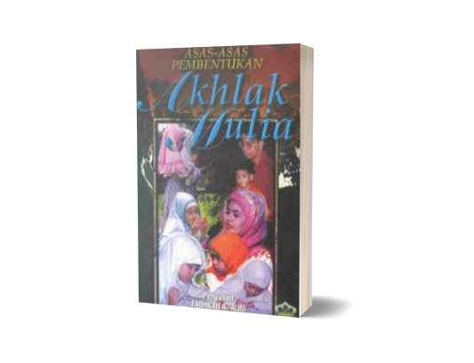 Asas-Asas Pembentukan Akhlak Mulia