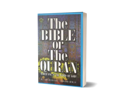 The Bible Or The Qur'an:  Which  Is The Word Of God