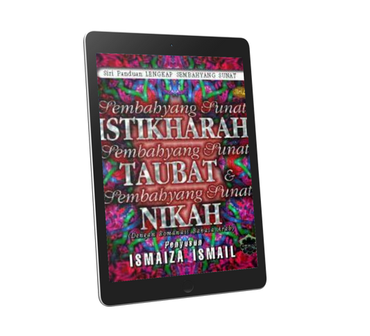 Panduan Lengkap Sembahyang Sunat Siri 4: Sembahyang Sunat Istikharah, Taubat & Nikah