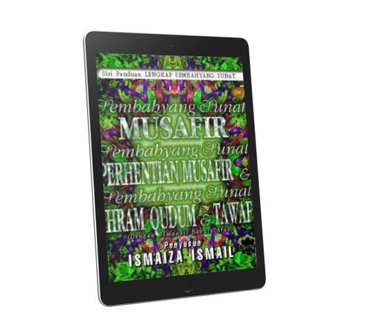 Panduan Lengkap Sembahyang Sunat Siri 7: Sembahyang Sunat Musafir, Perhentian Musafir, Ihram, Qudum & Tawaf