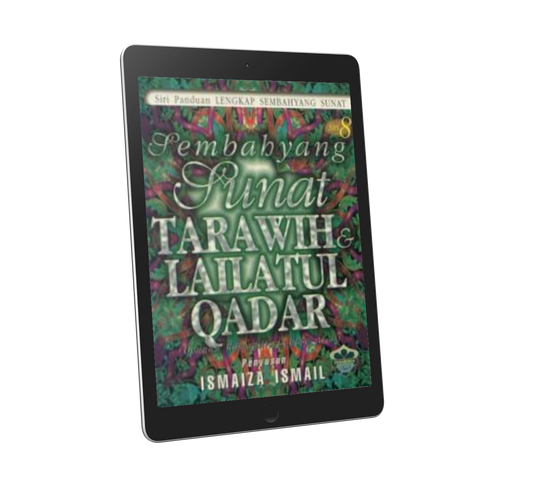 Panduan Lengkap Sembahyang Sunat Siri 8: Sembahyang Sunat Tarawih & Lailatul Qadar