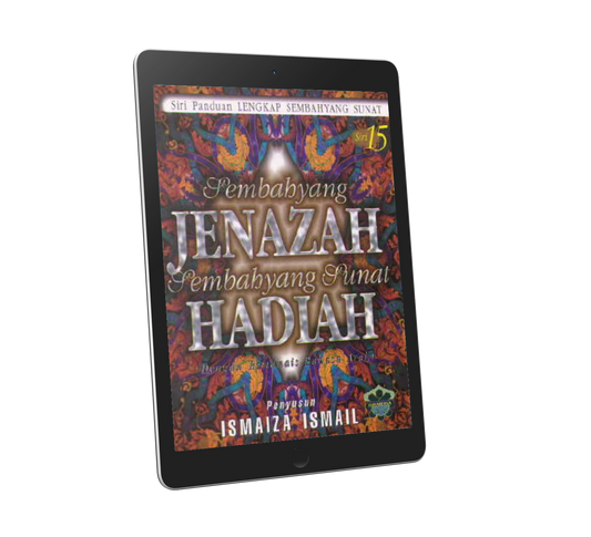 Panduan Lengkap Sembahyang Sunat Siri 15: Sembahyang Jenazah & Sembahyang Sunat Hadiah