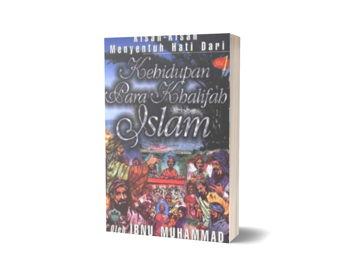 Kisah-kisah Yang Menyentuh Hati -Kehidupan Para Khalifah Islam - Jilid 1