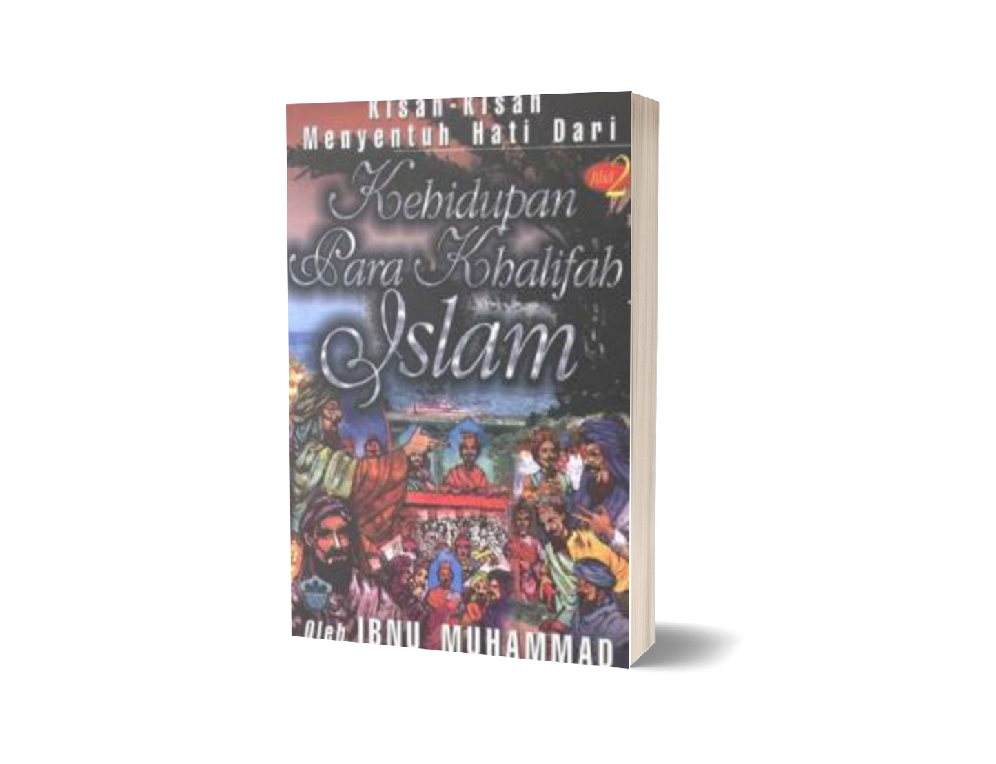 Kisah-kisah Yang Menyentuh Hati -Kehidupan Para Khalifah Islam - Jilid 2