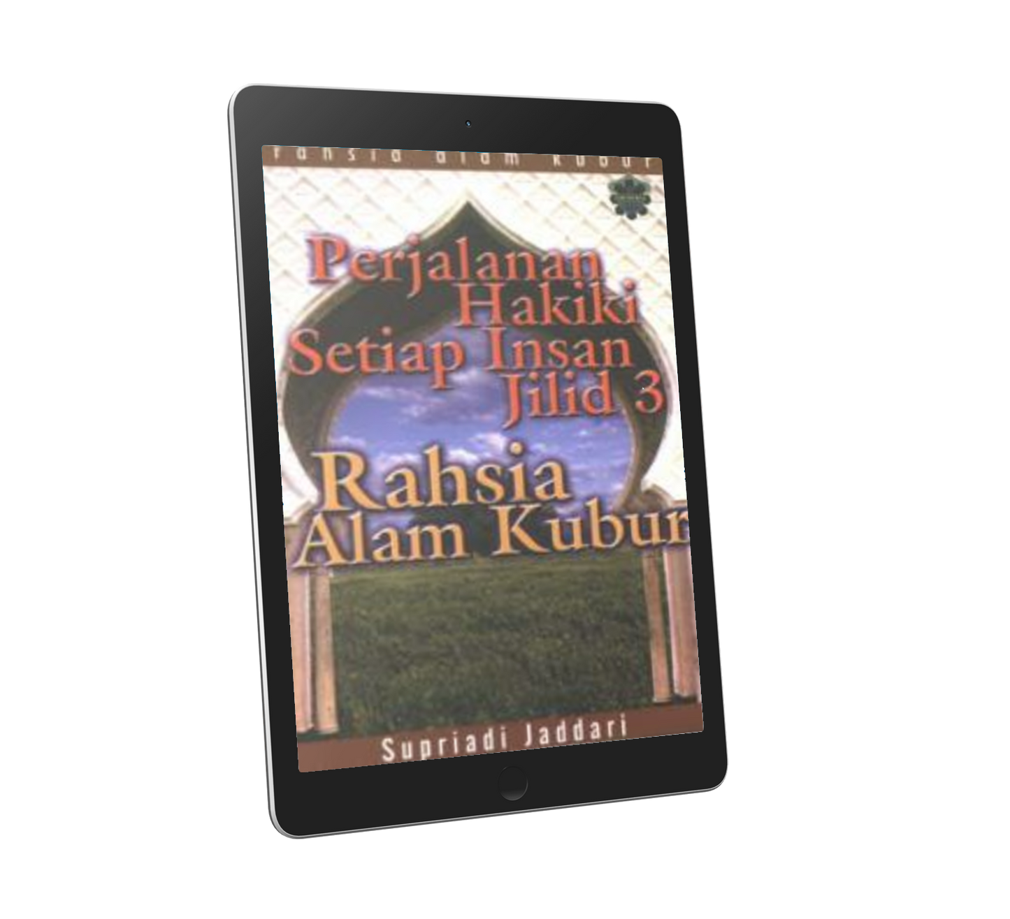 Perjalanan Hakiki Setiap Insan..Rahsia Alam Kubur -Jilid 3