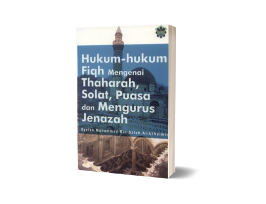 Hukum-hukum Fiqh Mengenal Thaharah, Solat, Puasa Dan Mengurus Jenazah