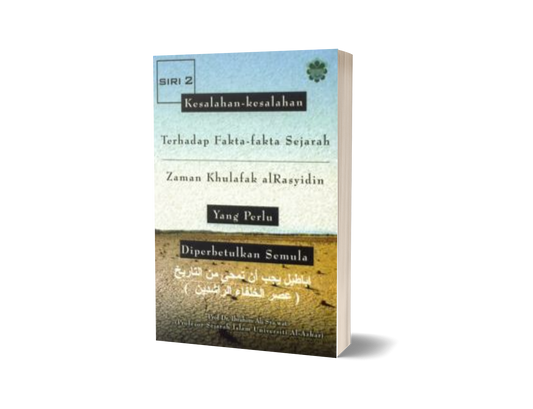 Kesalahan-kesalahan Terhadap Fakta-fakta Sejarah Zaman Khulafak Al Rasyidin Siri 2