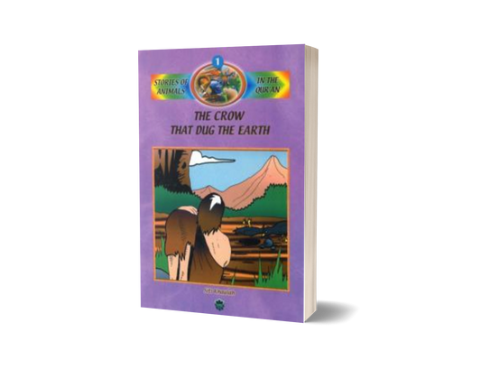 Stories Of Animals In The Quran Bk 1 : The Crow That Dug The Earth