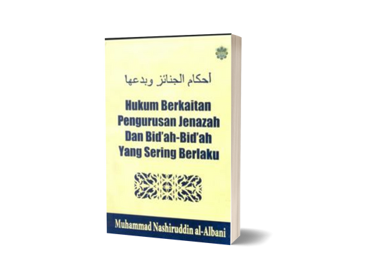 Hukum Berkaitan Pengurusan Jenazah Dan Bid'ah-Bid'ah Yang Sering Berlaku