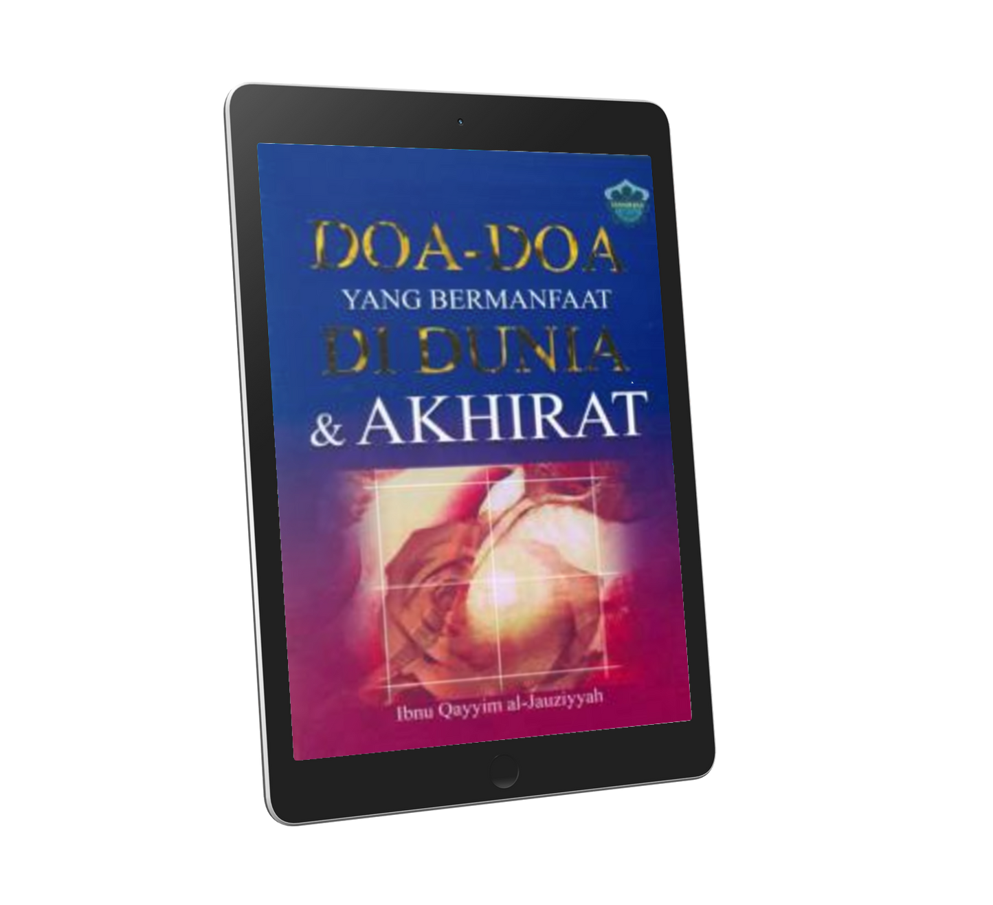 Doa-Doa Yang Bermanfaat Di Dunia & Akhirat