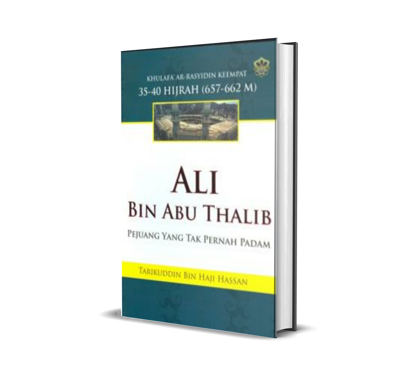 Ali Bin Abu Thalib Pejuang Yang Tak Pernah Padam
