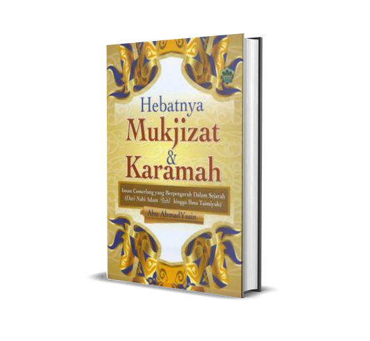 Hebatnya Mukjizat & Karamah