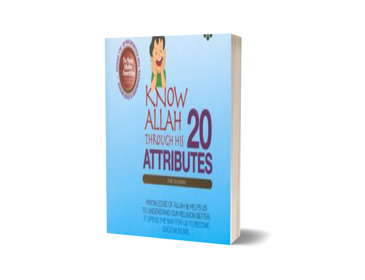 Know Allah Through His 20 Attributes